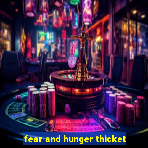 fear and hunger thicket